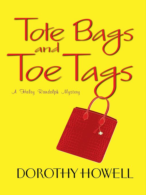 Title details for Tote Bags and Toe Tags by Dorothy Howell - Available